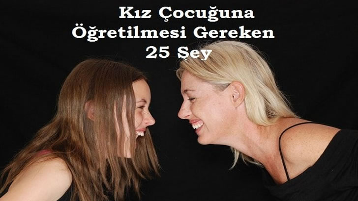 Her Annenin Kızına Mutlaka Öğretmesi Gereken 24 Şey