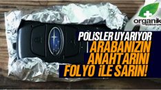 Polis Aracınızın Anahtarına Alüminyum Folyo Sarmanızı Öneriyor… İşte Nedeni!